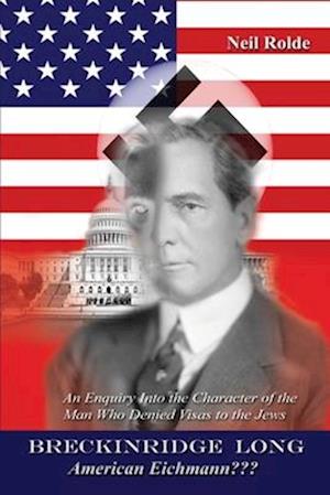 Cover for Neil Rolde · Breckinridge Long, American Eichmann??? (Book) [First edition. edition] (2013)