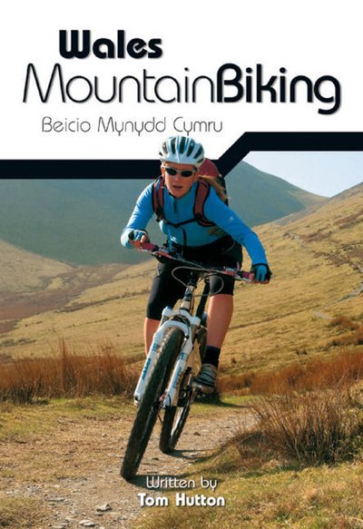 Cover for Tom Hutton · Wales Mountain Biking: Beicio Mynydd Cymru (Paperback Bog) [Reprinted with updates in Febraury 2015. edition] (2009)