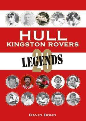 20 Legends: Hull Kingston Rovers - David Bond - Books - Vertical Editions - 9781908847133 - October 6, 2018