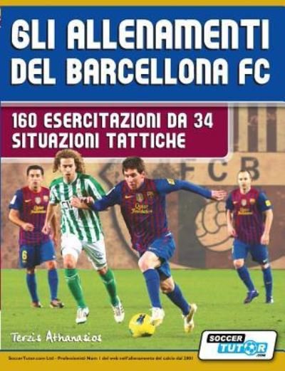 Cover for Terzis Athanasios · Gli allenamenti del BARCELLONA FC - 160 esercitazioni da 34 situazioni tattiche (Paperback Bog) (2017)