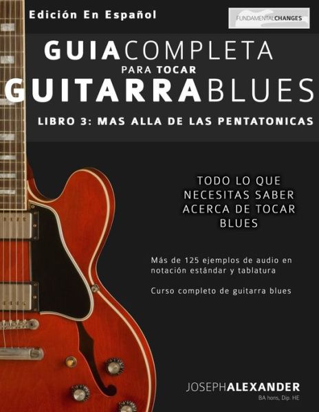 Cover for Mr Joseph Alexander · Guía completa para tocar guitarra blues: Más allá de las pentatónicas (Book) [Spanish edition] (2016)