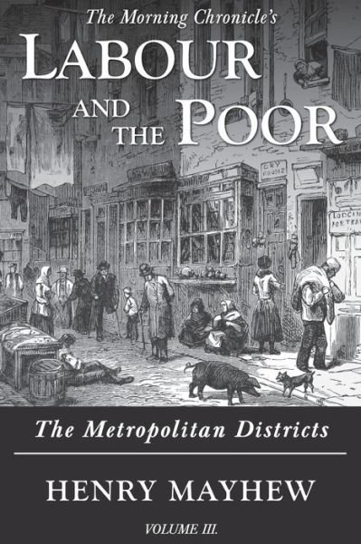 Labour and the Poor - Henry Mayhew - Kirjat - Ditto Books - 9781913515133 - perjantai 18. syyskuuta 2020