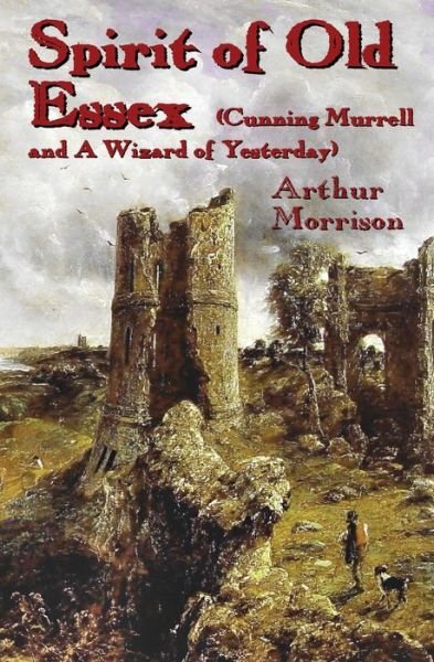Cover for Arthur Morrison · Spirit of Old Essex (Book) (2022)