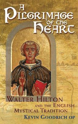 Kevin Goodrich · A Pilgrimage of the Heart: Walter Hilton and the English Mystical Tradition (Gebundenes Buch) (2024)