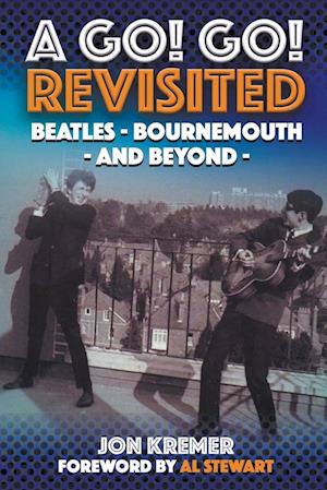 Cover for Jon Kremer · A Go! Go! Revisited: Beatles - Bournemouth - And Beyond (Paperback Book) (2025)