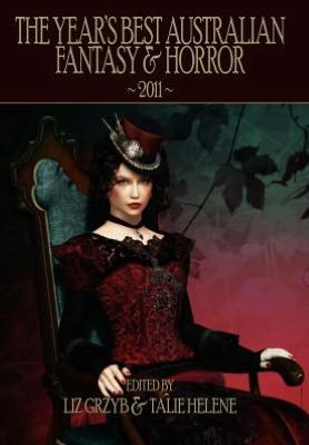 Cover for Liz Grzyb · The Year's Best Australian Fantasy &amp; Horror 2011 (Gebundenes Buch) (2012)