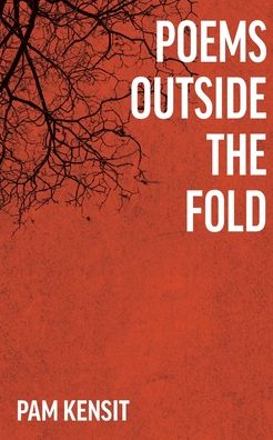 Poems outside the fold - Kensit Pam - Books - Green Hill Publishing - 9781922722133 - October 11, 2021