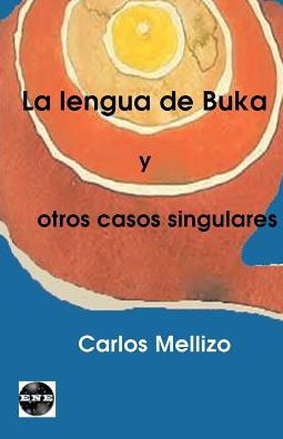 Cover for Carlos Mellizo · La Lengua De Buka Y Otros Casos Singulares (Taschenbuch) [Spanish edition] (2000)