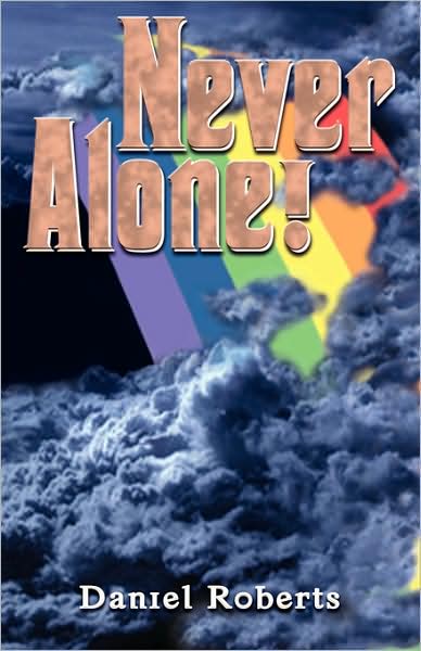 Never Alone - Daniel Roberts - Kirjat - McDougal & Associates - 9781934769133 - tiistai 1. heinäkuuta 2008