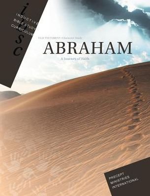 Cover for Precept Ministries International · Abraham - Journey of Faith (Inductive Bible Study Curriculum Workbook) (Paperback Book) (2015)