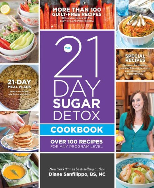 Cover for Diane Sanfilippo · The 21 Day Sugar Detox Cookbook: Over 100 Recipes for any Program Level (Paperback Book) (2013)