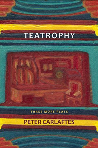 Cover for Peter Carlaftes · Teatrophy: Three More Plays: Three More Plays (Paperback Book) (2015)