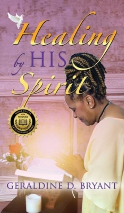 Cover for Geraldine D Bryant · Healing by His Spirit (Hardcover Book) (2020)