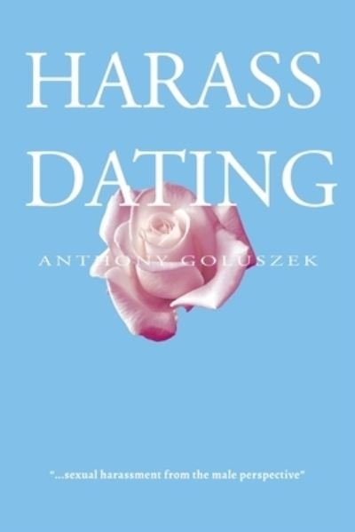 Cover for Anthony Goluszek · Harass Dating (Pocketbok) (2019)