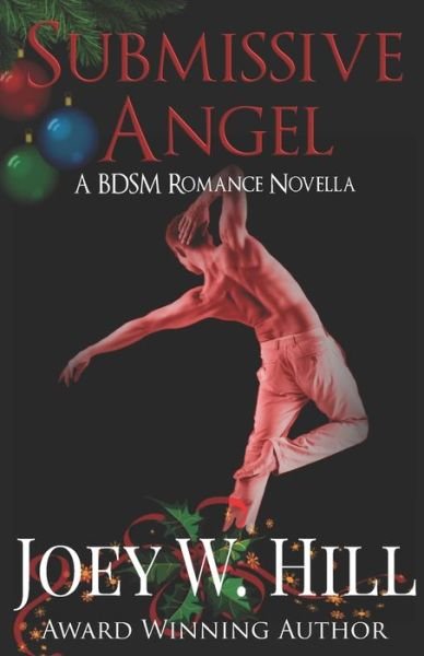 Submissive Angel - Joey W. Hill - Kirjat - Story Witch Press - 9781951544133 - keskiviikko 2. joulukuuta 2020