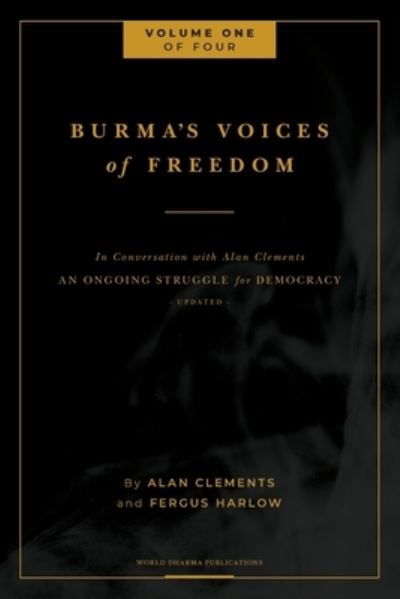 Cover for Fergus Harlow · Burma's Voices of Freedom in Conversation with Alan Clements, Volume 1 of 4 (Paperback Book) (2020)