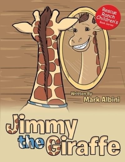 Cover for Mark Albini · Jimmy the Giraffe - Rescue Ranch Children's Book (Paperback Book) (2020)