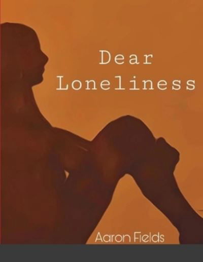 Cover for Aaron Fields · Dear Loneliness (Taschenbuch) (2021)