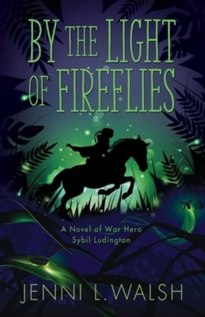 Cover for Jenni L Walsh · By the Light of Fireflies : A Novel of Sybil Ludington (Taschenbuch) (2021)