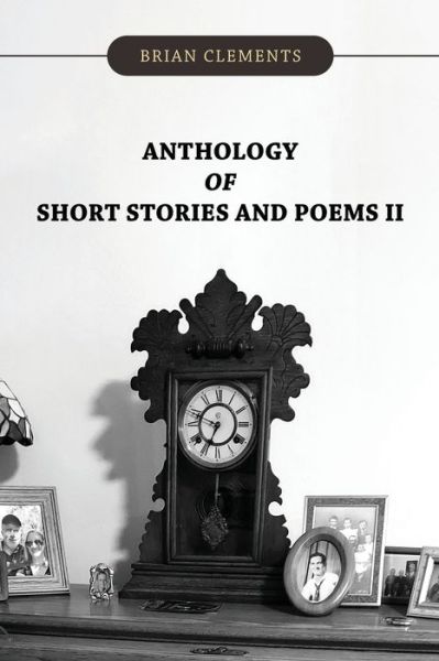 Cover for Brian Clements · Anthology of Short Stories and Poems II (Paperback Book) (2021)