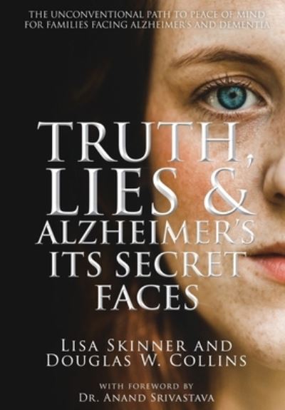 Cover for Lisa Skinner · Truth, Lies &amp; Alzheimer's: Its Secret Faces (Hardcover Book) (2022)