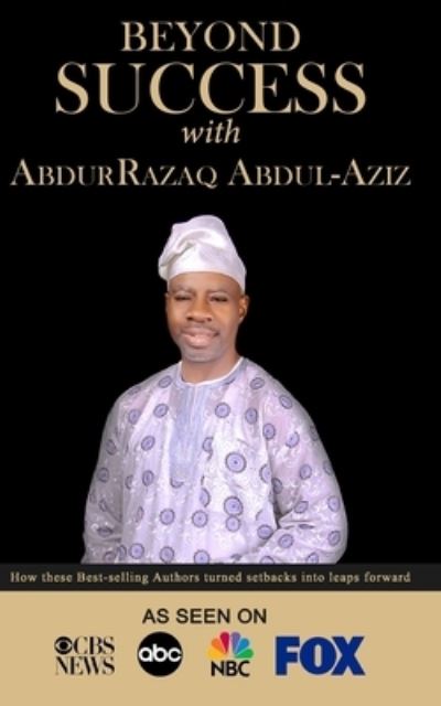 Cover for Abdurrazaq Abdul-Aziz · Beyond Success with AbdurRazaq Abdul-Aziz (Paperback Book) (2019)