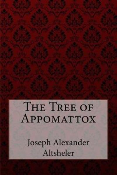 Cover for Joseph Alexander Altsheler · The Tree of Appomattox Joseph Alexander Altsheler (Taschenbuch) (2017)