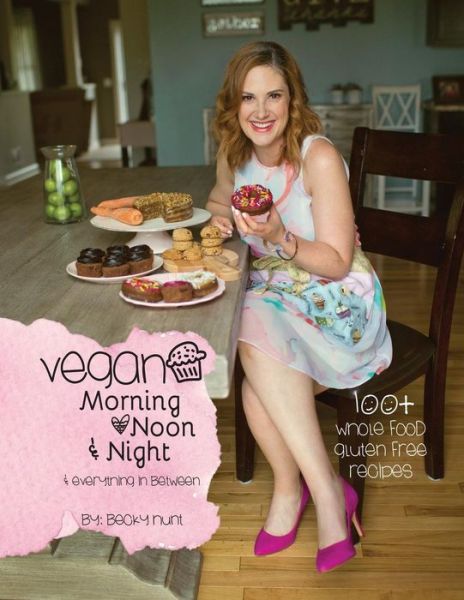 Cover for Becky Hunt · Vegan Morning, Noon, &amp; Night (Paperback Book) (2018)