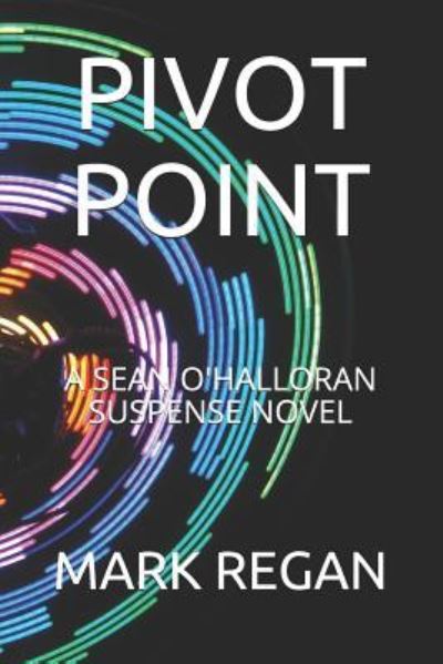 Cover for Mark Regan · Pivot Point: A Sean O'Halloran Suspense Novel - The Sean O'Halloran Suspense (Paperback Book) (2018)