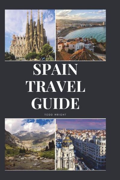 Todd Wright · Spain Travel Guide (Paperback Bog) (2018)