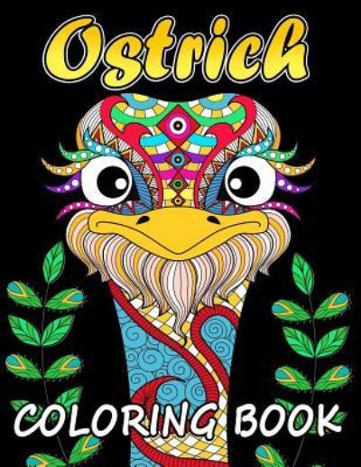 Ostrich Coloring Book - Kodomo Publishing - Kirjat - Createspace Independent Publishing Platf - 9781987479133 - tiistai 3. huhtikuuta 2018