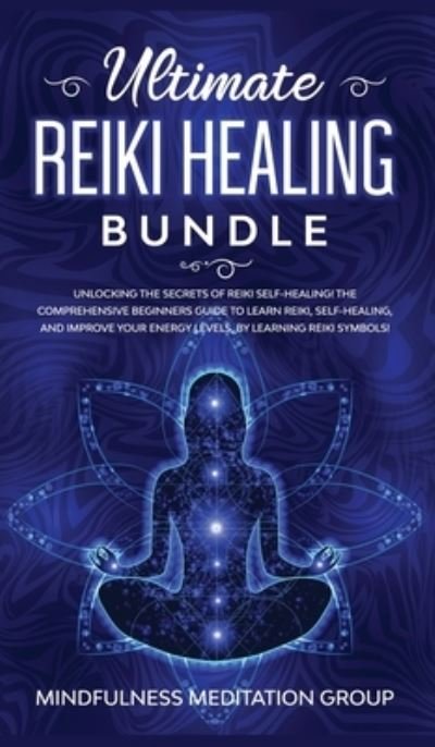 Cover for Mindfulness Meditation Group · Ultimate Reiki Healing Bundle (Hardcover Book) (2019)