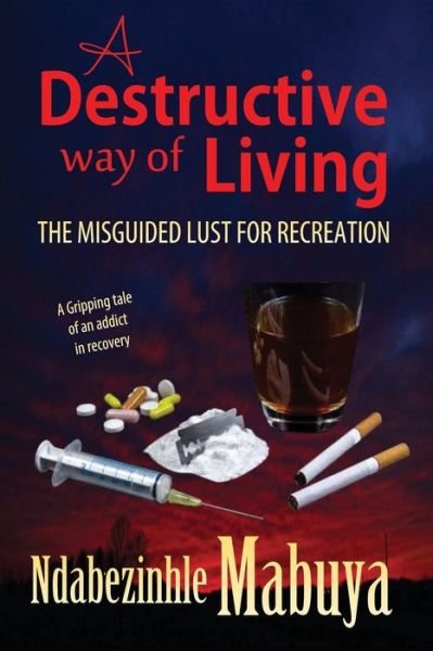 A Destructive Way of Living - Ndabezinhle Mabuya - Bøger - Verity Publishers - 9781990985133 - 18. marts 2021