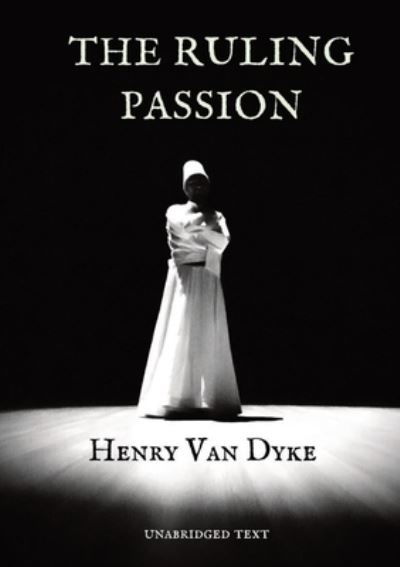 Cover for Henry Van Dyke · The Ruling Passion (Paperback Book) (2020)