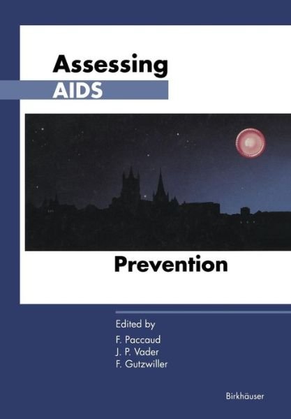 Cover for Paccaud · Assessing AIDS Prevention: Selected papers presented at the international conference held in Montreux (Switzerland), October 29-November 1, 1990 (Paperback Book) [Softcover reprint of the original 1st ed. 1992 edition] (2012)