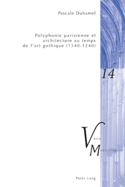 Cover for Pascale Duhamel · Polyphonie Parisienne Et Architecture Au Temps de l'Art Gothique (1140-1240) - Varia Musicologica (Paperback Book) (2010)