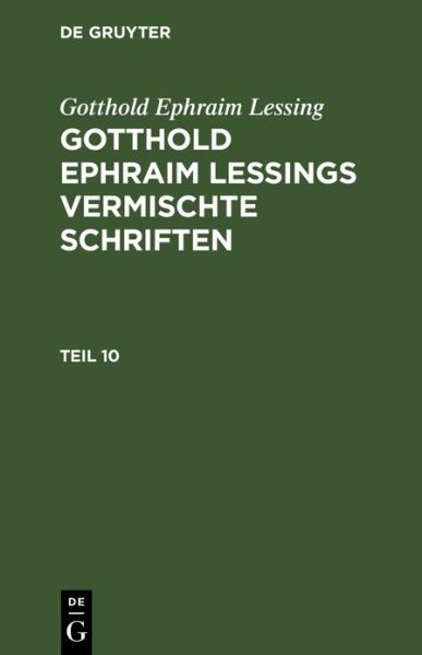 Gotthold Ephraim Lessing - Gotthold Ephraim Lessing - Books - de Gruyter GmbH, Walter - 9783112462133 - December 13, 1901