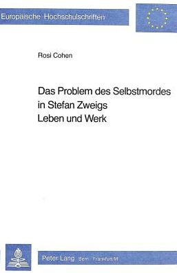 Cover for Cohen Rosi Cohen · Das Problem des Selbstmordes in Stefan Zweigs Leben und Werk (Paperback Book) (1982)