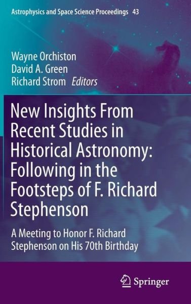 Cover for Wayne Orchiston · New Insights From Recent Studies in Historical Astronomy: Following in the Footsteps of F. Richard Stephenson: A Meeting to Honor F. Richard Stephenson on His 70th Birthday - Astrophysics and Space Science Proceedings (Hardcover bog) [2015 edition] (2015)