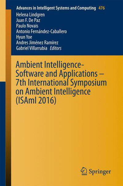 Ambient Intelligence- Software and Applications - 7th International Symposium on Ambient Intelligence (ISAmI 2016) - Advances in Intelligent Systems and Computing (Paperback Book) [1st ed. 2016 edition] (2016)