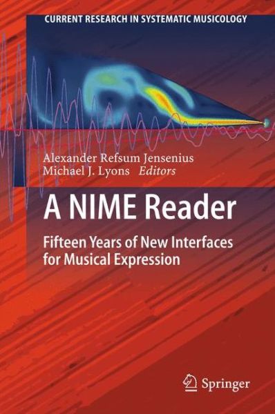 A NIME Reader: Fifteen Years of New Interfaces for Musical Expression - Current Research in Systematic Musicology (Hardcover bog) [1st ed. 2017 edition] (2017)