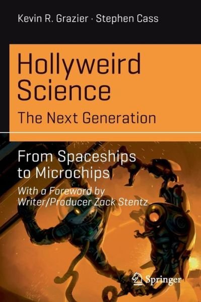 Kevin R. Grazier · Hollyweird Science: The Next Generation: From Spaceships to Microchips - Science and Fiction (Paperback Bog) [1st ed. 2017 edition] (2017)