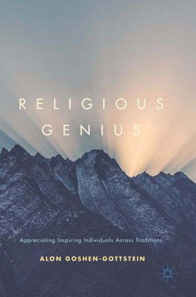 Cover for Alon Goshen-Gottstein · Religious Genius: Appreciating Inspiring Individuals Across Traditions (Hardcover Book) [1st ed. 2017 edition] (2017)