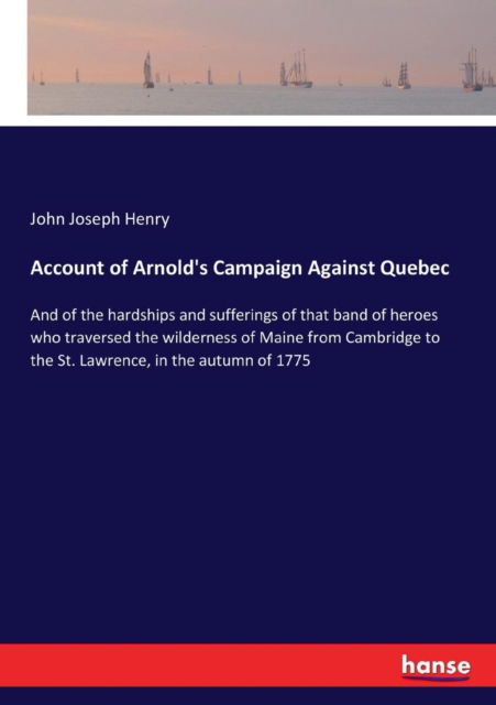 Cover for John Joseph Henry · Account of Arnold's Campaign Against Quebec (Taschenbuch) (2017)