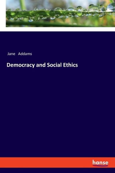 Cover for Jane Addams · Democracy and Social Ethics (Pocketbok) (2020)