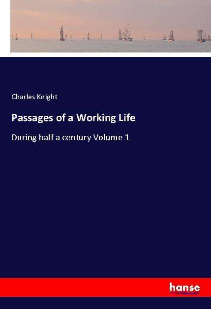 Passages of a Working Life - Knight - Books -  - 9783337742133 - 