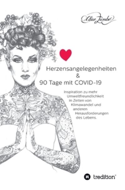 Cover for Alice Zumbe · Herzensangelegenheiten &amp; 90 Tage mit COVID-19 (Paperback Book) (2021)