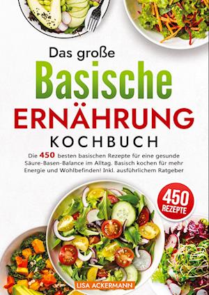 Cover for Lisa Ackermann · Das große Basische Ernährung Kochbuch (Bog) (2024)