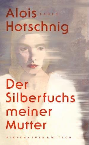 Cover for Alois Hotschnig · Der Silberfuchs meiner Mutter (Hardcover Book) (2021)