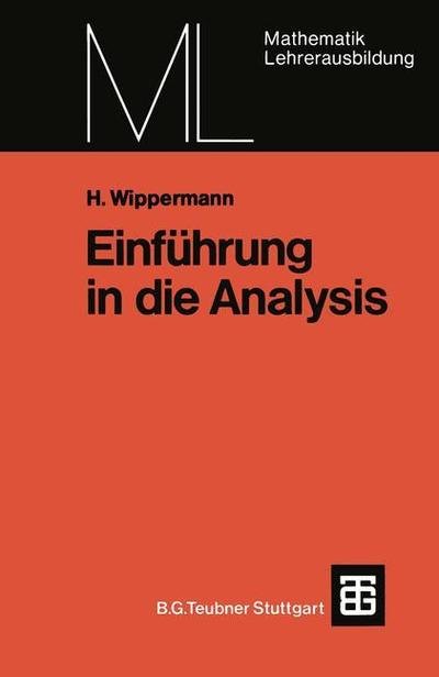 Einfuhrung in Die Analysis - Gabler Edition Wissenschaft - Heinrich Wippermann - Bøger - Vieweg+teubner Verlag - 9783519027133 - 1. juli 1983